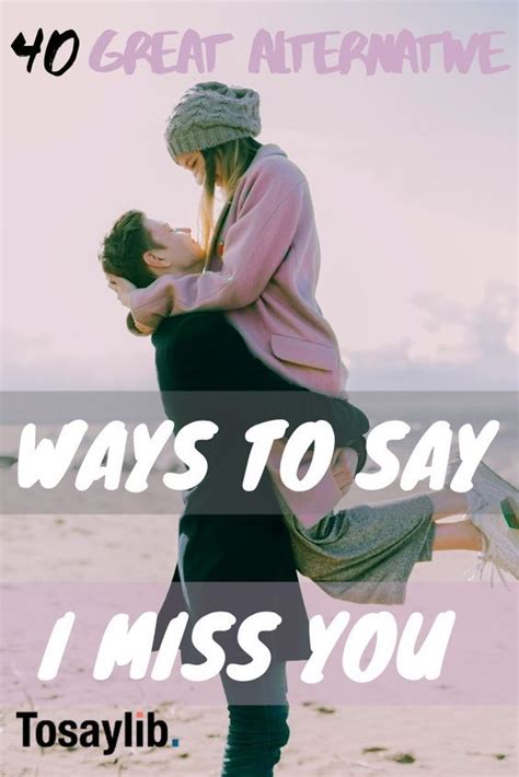 40 Great Alternative Ways To Say I Miss You I Miss You Messages Miss