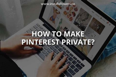 How To Make Pinterest Private Brief Guide Instafollowers