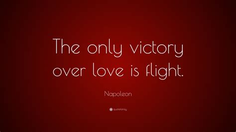 We did not find results for: Napoleon Quote: "The only victory over love is flight." (9 wallpapers) - Quotefancy