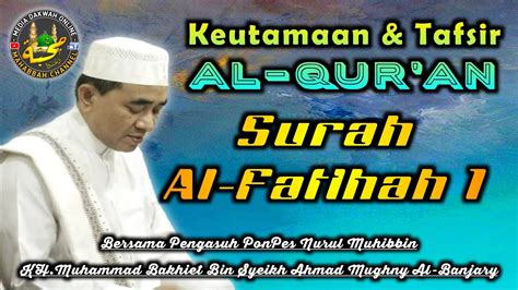 01 Penjelasan KeUtamaan Surah Al Fatihah 1 KH Muhammad