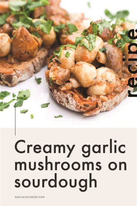 Creamy Garlic Mushrooms With Sourdough Bread Recipe In 2020