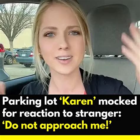 Parking Lot ‘karen Mocked For Reaction To Stranger ‘do Not Approach