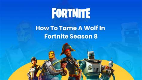 How To Tame A Wolf In Fortnite Season 8 Ultimate Guide Brightchamps Blog