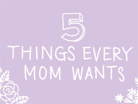 5 Things Every Mom Wants