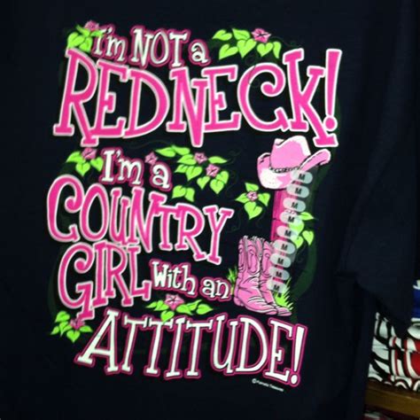 Im Not A Redneck Country Girls Redneck Quotes