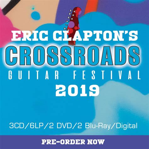 Eric Claptons Crossroads Guitar Festival 2019 Unser Box Set Der Woche