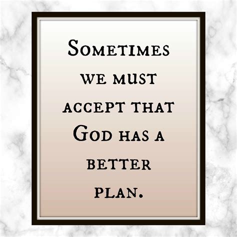 Sometimes We Must Accept That God Has A Better Plan Quote 0c9