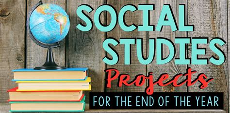 Social Studies Projects For The End Of The Year Create Teach Share