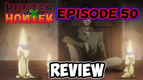Hunter X Hunter 2011 Episode 50 Review Ally × And × Sword Youtube
