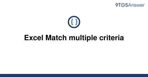 Solved Excel Match Multiple Criteria 9to5answer