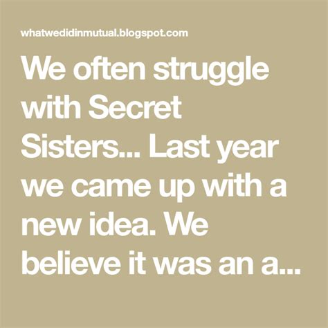 We Often Struggle With Secret Sisters Last Year We Came Up With A