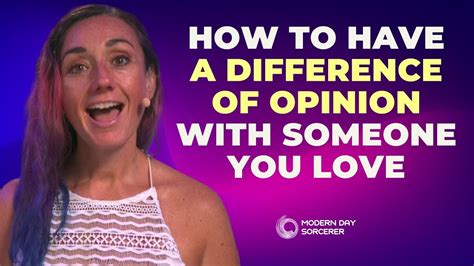 How To Have A Difference Of Opinion With Someone You Love