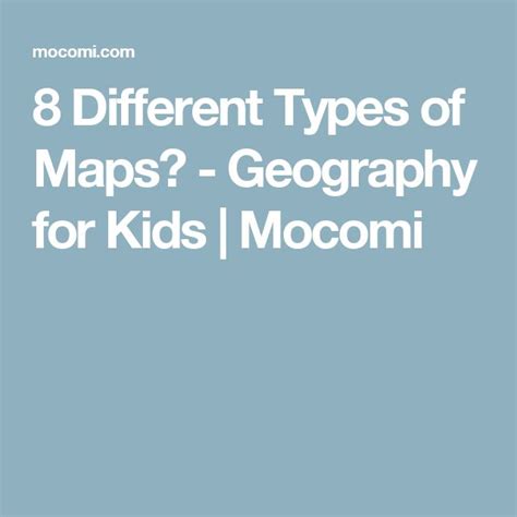 8 Different Types Of Maps Geography For Kids Mocomi