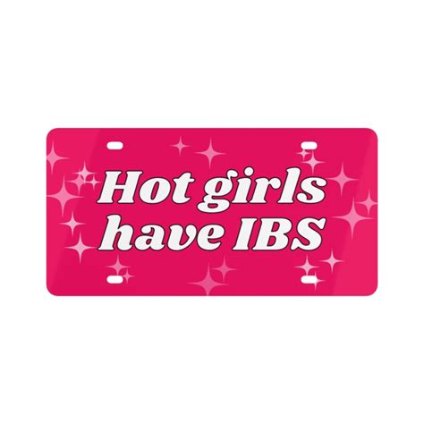 Hot Girls Have Ibs Funny Cute Vanity Front License Plate Etsy
