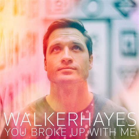 Walker Hayes You Broke Up With Me Reviews Album Of The Year