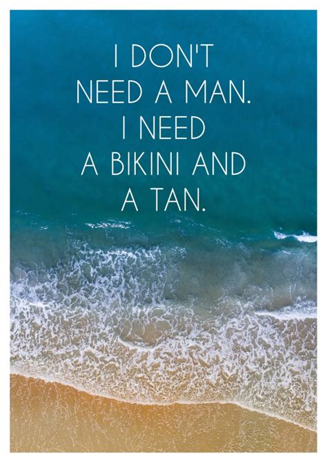 I Don´t Need A Man I Need A Bikini And A Tanquotes Citações E