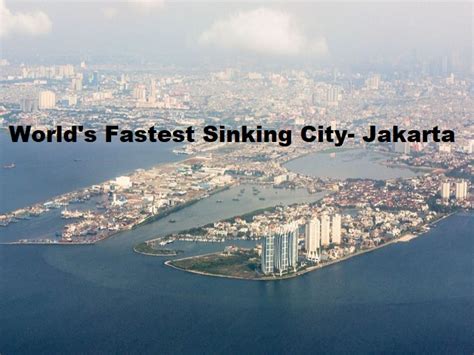 Indonesias Capital The Worlds Fastest Sinking City Heres How To