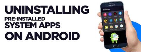 Steps To Uninstall System Apps On Android Without Root