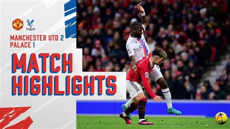Match Highlights Manchester United 2 1 Crystal Palace Realtime