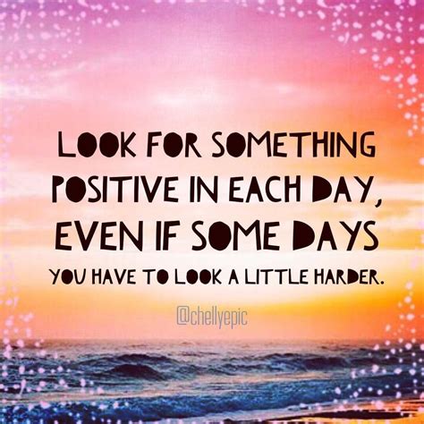 Look For Something Positive In Each Day Chellyepic Favorite Words