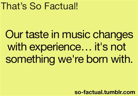 Music Tastes Life Facts Wtf Fun Facts Inspirational Phrases