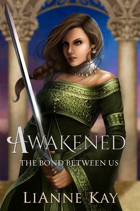 Awakened The Bond Between Us By Lianne Kay Goodreads