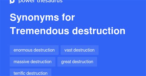 Tremendous Destruction Synonyms 15 Words And Phrases For Tremendous