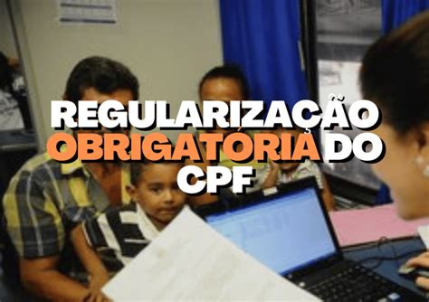 Regulariza O Obrigat Ria Do Cpf Consulte E Veja Como Atualizar Todos Os Seus Dados