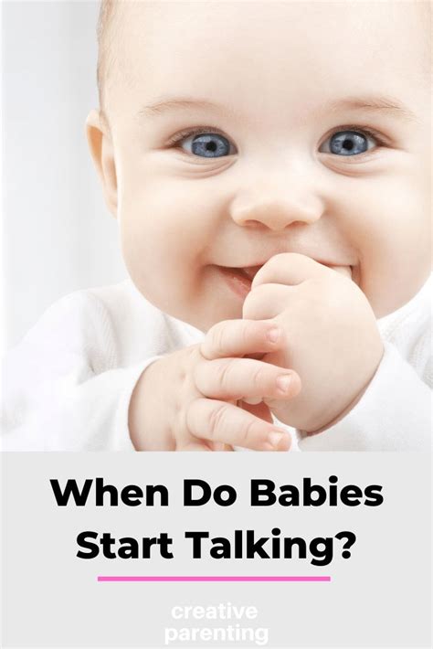 When Do Babies Start Talking Creative Parenting Kids And Parenting