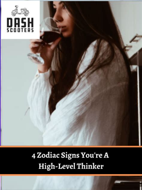4 Zodiac Signs Youre A High Level Thinker Dash Scooter Rental