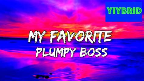 plumpy boss my favorite lyrics “she a bad bitch love suck dick swallow and spit” youtube
