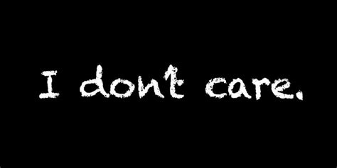 40 I Dont Care Quotes For Your Current Mood 2021 I Dont Care Ideas