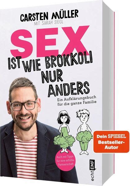 Sex Ist Wie Brokkoli Nur Anders Ein Aufklärungsbuch Für Die Ganze