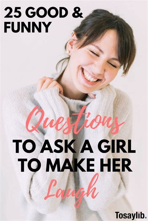 25 Good And Funny Questions To Ask A Girl To Make Her Laugh Tosaylib