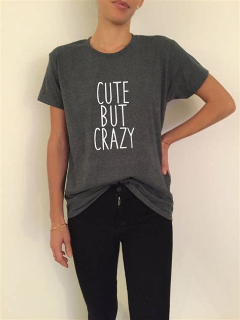 Cute but crazy Tshirt Fashion funny saying slogan womens girls sassy