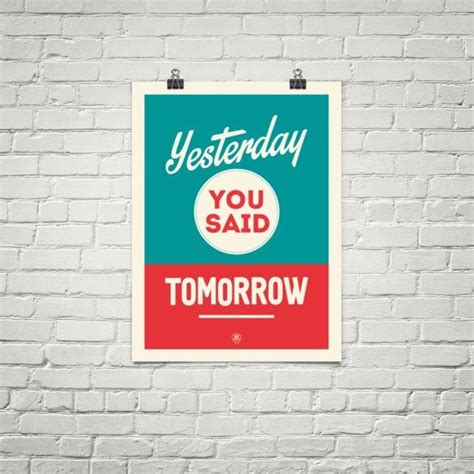 Yesterday You Said Tomorrow Motivational Poster
