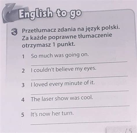 Przetłumacz zdania na język polski. Za każde poprawne tłumaczenie