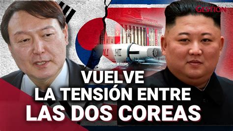 corea del norte vs del sur ¿por qué regresa la tensiÓn entre las dos coreas youtube