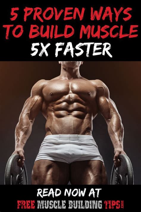 5 Proven Ways To Build Muscle 5x Faster Build Muscle Muscle Building