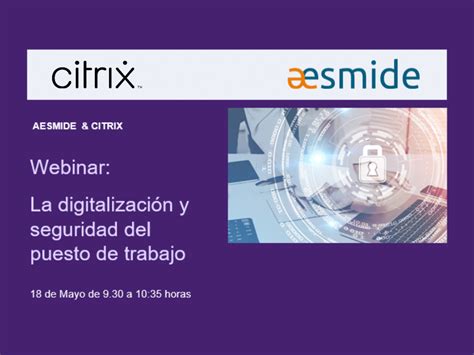 Citrix And Aesmide Celebrará Una Webinar Sobre La Digitalización Y