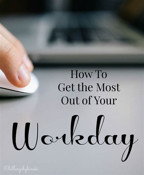 How To Get The Most Out Of Your Workday