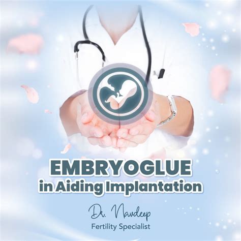 Embryoglue In Aiding Embryo Implantation Tmc Fertility