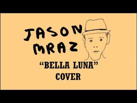 Перевод песни bella luna — рейтинг: Jason Mraz - Bella Luna (Cover) - YouTube