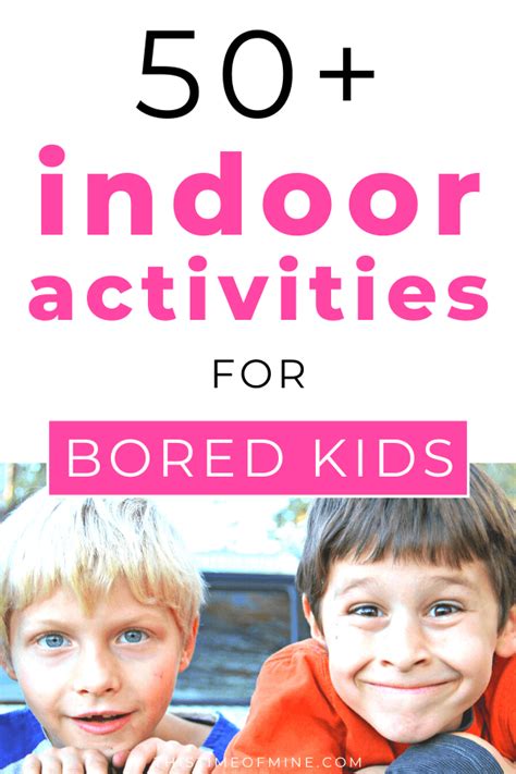 Stuck Inside 50 Excellent Indoor Activities For Bored Kids Indoor