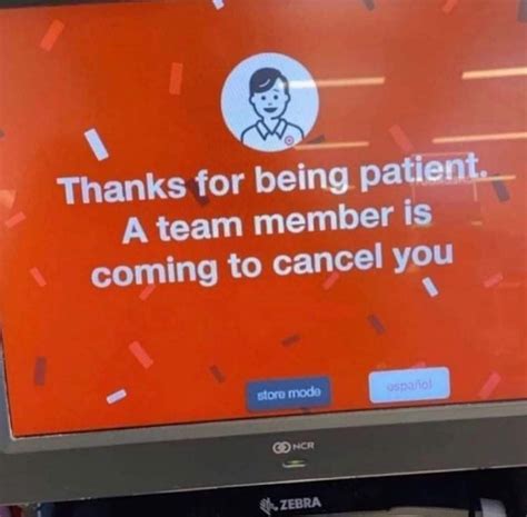 Thanks For Being Patient A Team Member Is Coming To Cancel You
