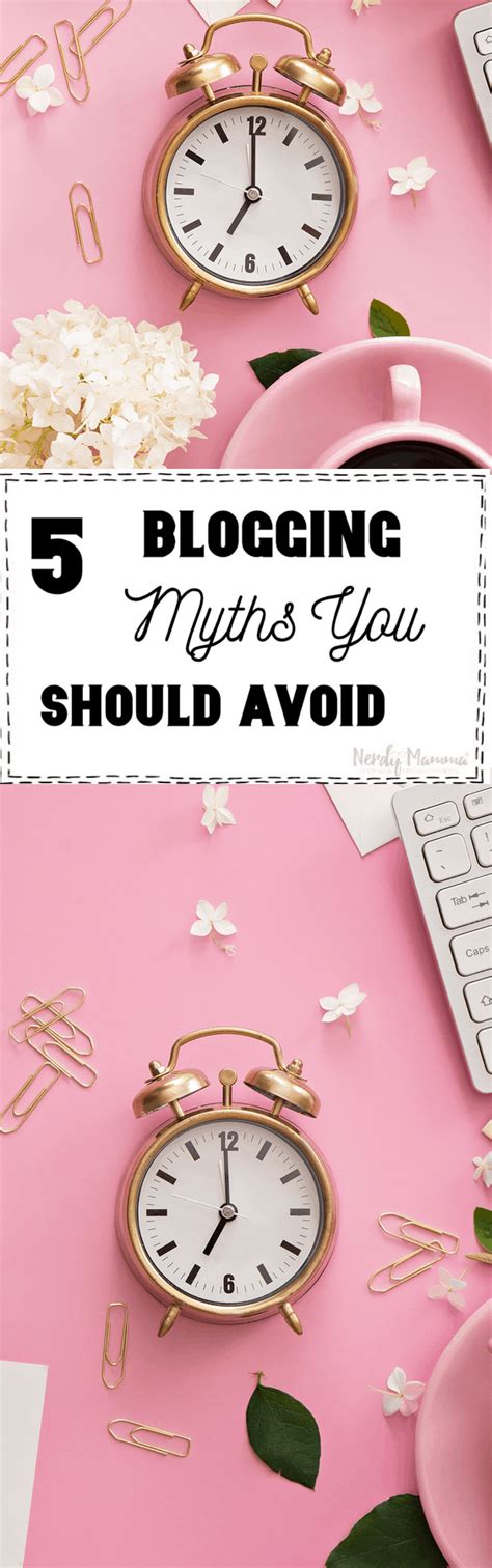 5 Blogging Myths You Should Avoid Nerdy Mamma