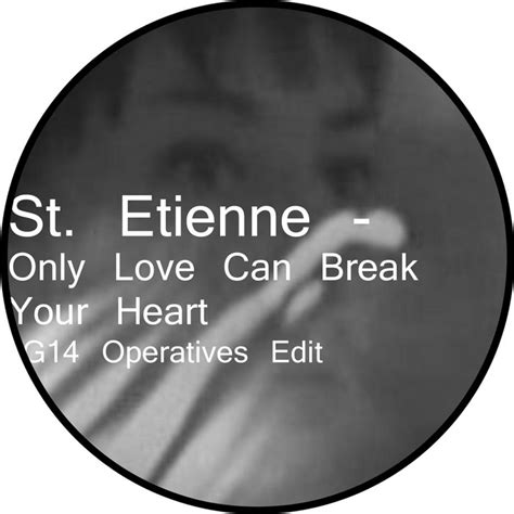 St Etienne Only Love Can Break Your Heart G14 Operatives Edit