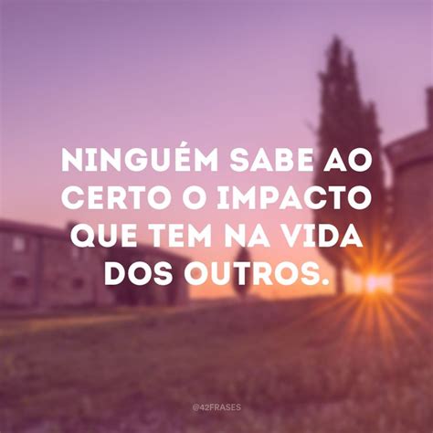 95 Frases Impactantes Para Te Fazer Refletir E Dar Um Up Na Sua Vida