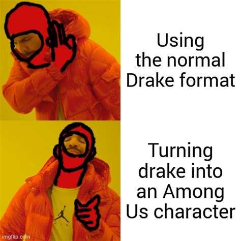 Drake Hotline Bling Among Us Edition Imgflip