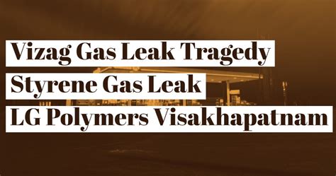 Vizag Gas Leak Tragedy Styrene Gas Leak Lg Polymers Visakhapatnam